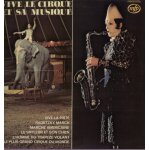 Vive le cirque et sa musique - vive la piste, les chevaux de bois detraques, l'homme du trapeze volant, ...