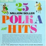 Vol. 2 - twenty - five million seller polka hits