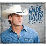 Wade hayes - go live your life [cd]