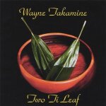 Wayne takamine - two ti leaf [cd]