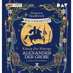 Weltgeschichte(n). k�nig der k�nige: alexander der gro�e