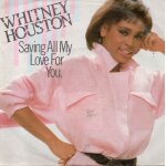 Whitney houston  saving all my love for you  vinyle 45 t 17 cm - single - arista - rca - 1985