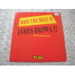 Who the hell is james brown Who the hell is james brown