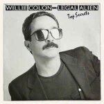 Willie colon : legal alien top secrets / alto secretos