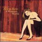 Woman's worth: songs of alicia keys Woman's worth: songs of alicia keys
