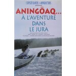 Aning�aq . . . a l'aventure dans le jura