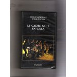 Le cadre noir en gala ecole nationale de saumur Le cadre noir en gala ecole nationale de saumur