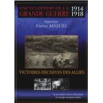 Encyclop�die de la grande guerre 1914 - 1918 : victoires d�cisives des alli�s