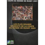 Les plus grands moments de la coupe du monde de rugby 2003 Les plus grands moments de la coupe du monde de rugby 2003