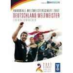 Handball wm 2007 - deutschland weltmeister. ein wintermrchen