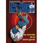 Jiu - jitsu brsilien volume 3 : contre - attaques - les secrets de la demi - garde
