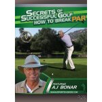 Secrets of successful golf: how to break par Secrets of successful golf: how to break par