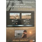 Les meilleures techniques des pros pour vos reportages et vos films de voyages ( 2 dvd toujours d'actualit� ...