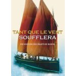 Tant que le vent soufflera - une histoire des chants de marins