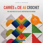 Carrs & cie au crochet - mix and match de blocs inspirations patchwork - mondial tissus