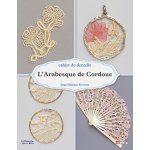 Livre l' arabesque de cordoue: cahier de dentelle - mondial tissus