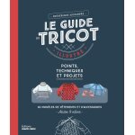 Livre le guide du tricot points techniques et projets - editions marie claire - mondial tissus
