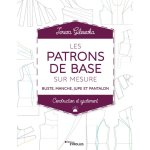Livre les patrons de base sur mesure - buste manche jupe et pantalon - mondial tissus