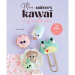 Livre mon univers kawai en feutrine - 20 projets tout mignon - les �ditions de saxe - mondial tissus