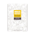 Pranarom livret huiles vgtales 50 recettes pratiques