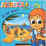 Adiboud'chou a la mer : le petit cousin d'adibou pour les 2 - 4 ans pc
