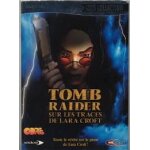 Tomb raider  sur les traces de lara croft  cd rom / pc. toute la v�rit� sur le pass� de lara croft