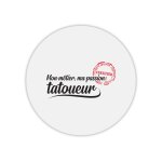 Tapis de souris rond imprimé métier passion tatoueur Tapis de souris rond imprimé métier passion tatoueur