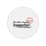 Tapis de souris rond imprim� m�tier passion transporteur
