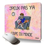 Tapis de souris souple j'peux pas y'a coupe du monde football foot basket supporter sport humour drole ...