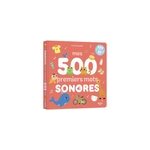 Mes 500 premiers mots sonores Mes 500 premiers mots sonores