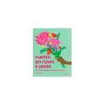 Plantez des fleurs  couper