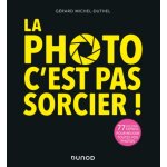 Dunod la photo, c'est pas sorcier ! Dunod la photo, c'est pas sorcier !