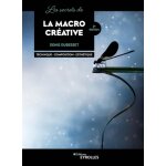 Eyrolles les secrets de la macro crative 2me edition